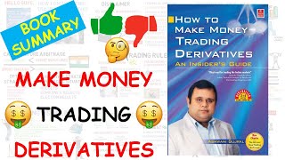 How To Make Money Trading Derivatives - An Insider's Guide by @ashwanigujral1971 | Book Summary |