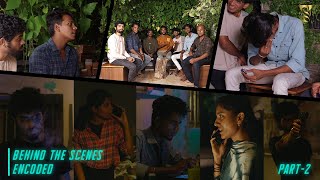 Behind the scenes of a Tamil short film 🥺❤️ | Encoded | Team Interview | Part - 2 |