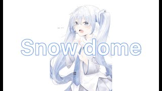 Snow dome feat.初音ミク/ 月生