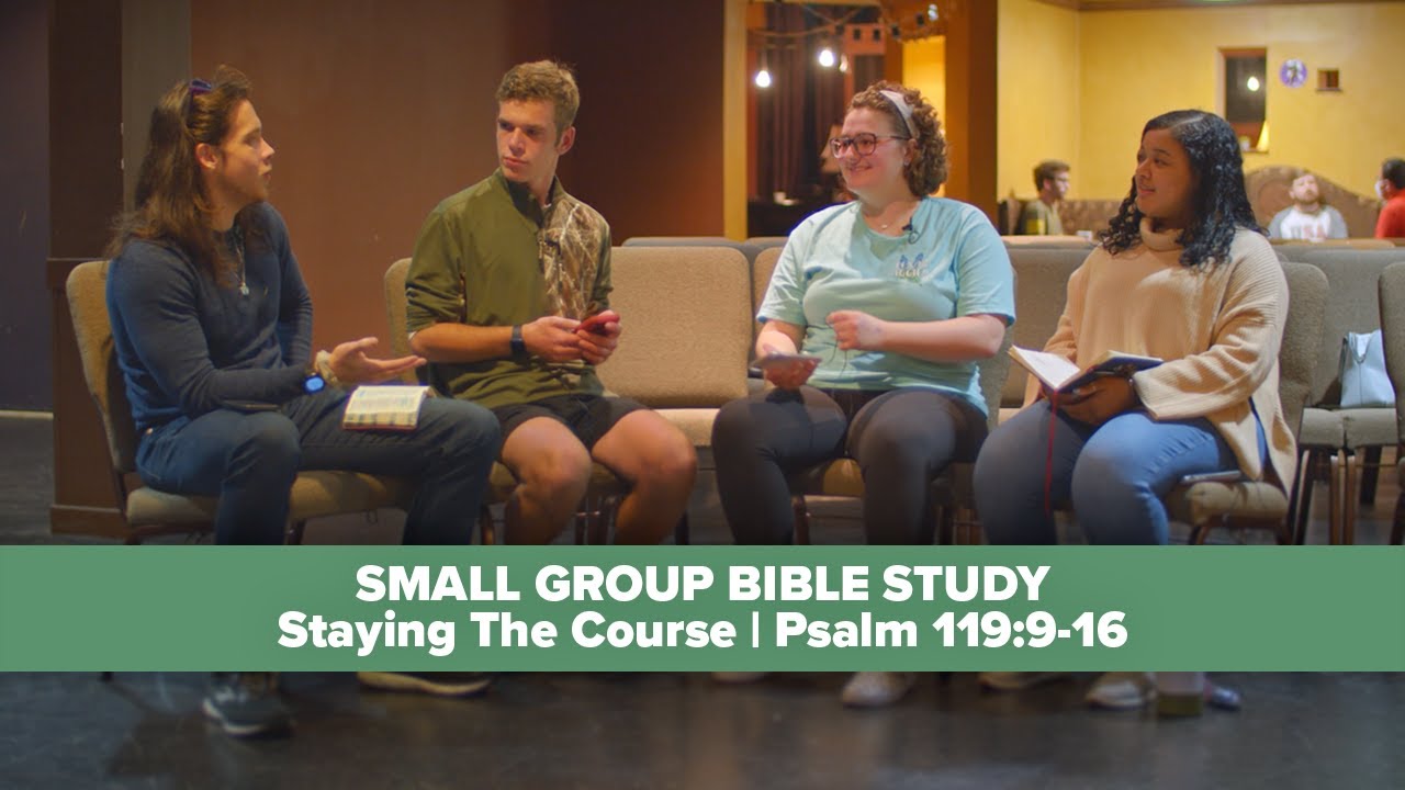 SMALL GROUP BIBLE STUDY: "Staying The Course" | Psalm 119:9-16 - YouTube