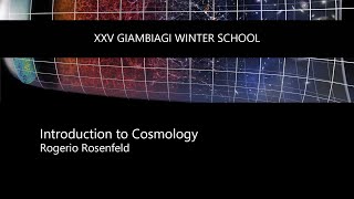 XXV GIAMBIAGI WINTER SCHOOL: Introduction to Cosmology