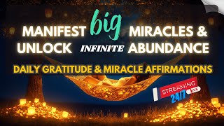 ✨ LIVE: Manifest Big MIRACLES \u0026 Unlock Infinite ABUNDANCE | Daily Gratitude \u0026 Miracle Affirmations