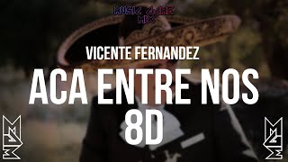 Vicente Fernández - Acá Entre Nos 8D [Music Game Mix]