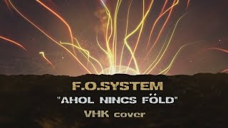 F.O.System: Ahol nincs föld (VHK feldolgozás - Hivatalos szöveges videó) - 2021.