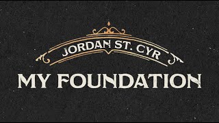 My Foundation (Lyric ) - Jordan St. Cyr [ ]