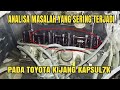 ANALISA. MASALAH YANG SERING TERJADI PADA TOYOTA KIJANG  KAPSUL7K  PENYEBAB BUNYI TEK TEK/NGETEK