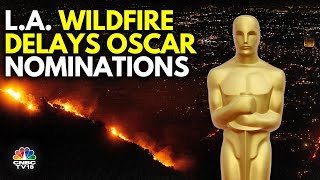 Oscar Nominations Postponed For A Second Time Because Of LA Wildfires | N18G | CNBC TV18