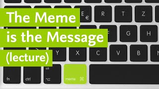 The Meme is the Message // Johannes von Moltke