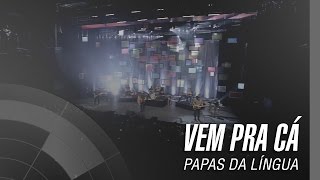 Papas da Língua - Vem pra cá - 20 Anos