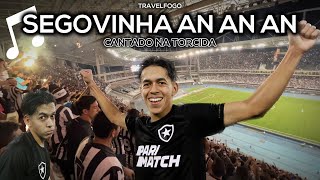 SEGOVINHA AN AN AN CANTADO NO ESTÁDIO | NOVO HIT DA TORCIDA DO BOTAFOGO