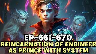 Reincarnation Of Engineer As Prince With System Ep-661-670#pocketfm #instamillionaire