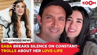 Hrithik Roshan's GF Saba Azad OPENS UP on constant TROLLS on her love-life | Bollywood News