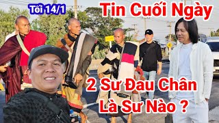 Tin Cuối Ngày.. 2 Sư Đau Chân.. Thầy Minh Tuệ Cùng 7 Sư Tìm Nơi Dừng Chân Sớm Tại Thái Lan