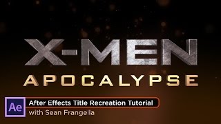 Element 3D Movie Titles Tutorial: X-Men Apocalypse Title Recreated in After Effects - Sean Frangella