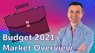 Chancellors Budget 2021 & The Property Market UK - 3rd March 2021