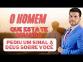 O HOMEM QUE ESTA TE AMANDO PEDIU UM SINAL A DEUS SOBRE VOCÊ 😳