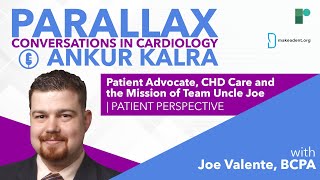 Parallax | Ep 64: Patient Advocate, CHD Care and the Mission of Team Uncle Joe with Joe Valente