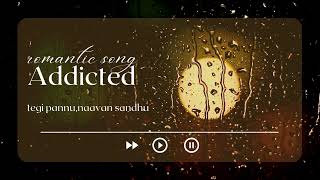 ADDICTED,TEGI PANNU/NAAVAN SANDHU(SLOWED+REVERB)NEW PUNJABI SONG 2024