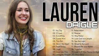 YOU SAY - Top 50 Best  Lauren Daigle Christian Songs With Lyrics - ☘️  Christian Worship Songs 2021