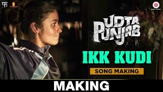 Ikk Kudi (Reprised Version) Song Making - Udta Punjab | Diljit Dosanjh | Alia Bhatt | Amit Trivedi