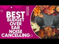 Best Budget Over Ear Noise Cancelling Headphones in 2024: Top Picks for Immersive Sound Experience