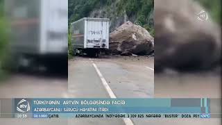 Türkiyənin Artvin bölgəsində faciə: Azərbaycanlı sürücü həyatını itirdi