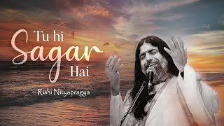 Tu Hi Sagar Hai | Celebrating Infinity | Rishi Nityapragya | Art of Living Bhajan