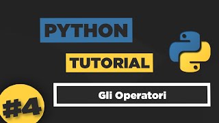 Python Tutorial ITA #4 Gli Operatori