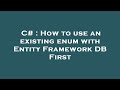 C# : How to use an existing enum with Entity Framework DB First