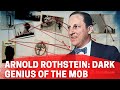 How Arnold Rothstein Became The ‘Founding Father’ of Organized Crime