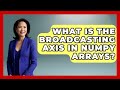 What Is The Broadcasting Axis In NumPy Arrays? - Python Code School