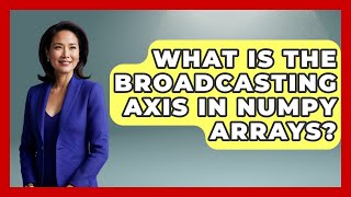 What Is The Broadcasting Axis In NumPy Arrays? - Python Code School
