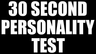 30 SECOND PERSONALITY TEST