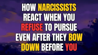 How Narcissists React When You Refuse to Pursue Even After They Bow Down Before You |NPD|Narcissist