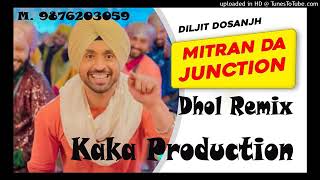 ,Mitran De Junction DHOL REMIX Diljit Dosanjh KAKA PRODUCTION Latest Punjabi Songs 2020