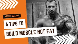 6 Tips to Build Muscle without Fat