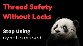 Stop Using synchronized! Thread Safety Without Locks in Java