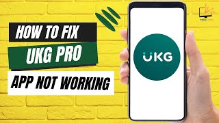 How to Fix UKG Pro App Not Working
