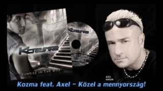 Kozma feat. Axel (Kerozin) - Közel a Mennyország