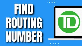 How To Find Routing Number on TD Bank App (Quick Way 2023)
