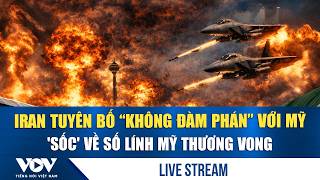 🛑TRỰC TIẾP 3/2. Iran tuyên bố không đàm phán với Mỹ, 'sốc' về số lính Mỹ thương vong
