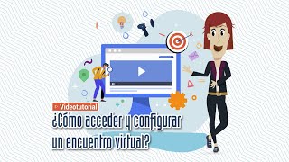 Tutorial para docentes ¿Cómo acceder y configurar un encuentro virtual?