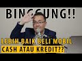 Binggung Mau Beli Mobil Cara Cash Atau Kredit?? | Ngoborol Keuangan