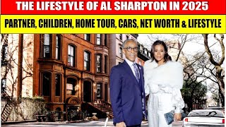 AL SHARPTON UPDATED STATUS 2025 ★ PARTNER, KIDS, HOME, CARS, NET WORTH & LIFESTYLE UNCOVERED!