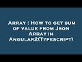 Array : How to get sum of value from Json Array in Angular2(Typescript)