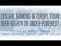 Central Banking in Europe Today: Over-Mighty or Under-Powered?