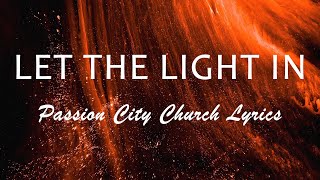 Let The Light In - Passion City Church (Lyrics)
