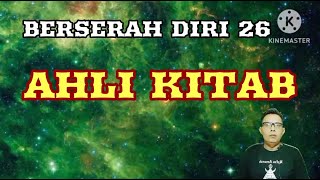 Herman Zambeck : BERSERAH DIRI 26 : AHLI KITAB