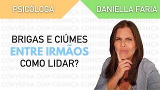 4 dicas para lidar com brigas e ciúmes entre irmãos - Psicóloga Daniella Faria