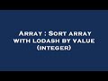 Array : Sort array with lodash by value (integer)